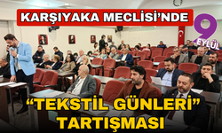 Karşıyaka Meclisi’nde “Tekstil Günleri” tartışması