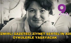 İzmirli Gazeteci Ziynet Sertel'in adı öykülerle yaşayacak