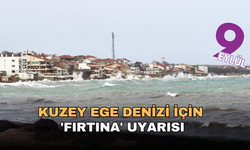 Kuzey Ege Denizi için 'fırtına' uyarısı
