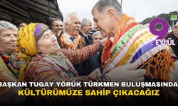 Başkan Tugay Yörük Türkmen buluşmasında: Kültürümüze sahip çıkacağız
