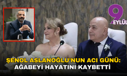 Şenol Aslanoğlu’nun acı günü: Ağabeyi hayatını kaybetti