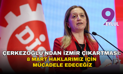 Çerkezoğlu’ndan İzmir çıkartması: 8 Mart haklarımız için mücadele edeceğiz