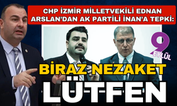 Arslan’dan AK Partili İnan'a sert tepki: İzmir kimsenin aklına geleni söyleyeceği bir kent değil
