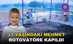 İzmir’de kahreden ölüm: 11 yaşındaki Mehmet rotovatöre kapıldı