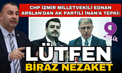 Arslan’dan AK Partili İnan'a sert tepki: İzmir kimsenin aklına geleni söyleyeceği bir kent değil