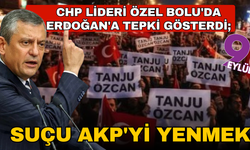 Özgür Özel Bolu'da Erdoğan'a tepki gösterdi; Suçu AKP'yi yenmek