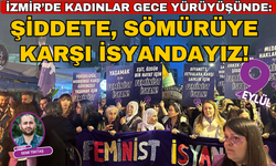 Kadınlar 8 Mart'ta gece yürüyüşünde: Yoksulluğa, şiddete, sömürüye, savaşa karşı isyandayız!