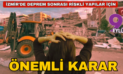İzmir’de deprem sonrası riskli yapılar için önemli karar