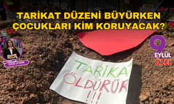 Tarikat düzeni büyürken çocukları kim koruyacak?