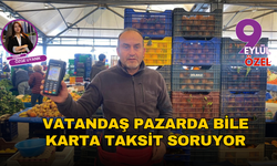 Vatandaş pazarda bile karta taksit soruyor