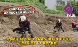 Torbalı’da çamura saplanan iki çocuk itfaiyenin titiz müdahalesiyle kurtarıldı