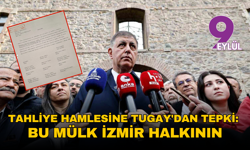 Tahliye hamlesine Tugay'dan tepki: Bu mülk İzmir halkının