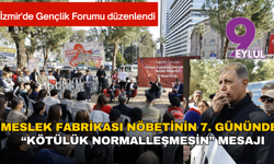 meslek fabrikası nöbeTinin 7. gününde   “Kötülük normalleşmesin” mesajı