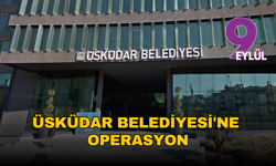 Üsküdar Belediyesi’ne operasyon: Ruhsat soruşturmasında 20 kişi gözaltına alındı