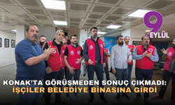 Konak’ta görüşmeden sonuç çıkmadı: İşçiler belediye binasına girdi