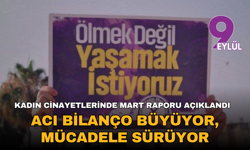 Kadın cinayetlerinde Mart ayı raporu açıklandı: Acı bilanço büyüyor, mücadele sürüyor