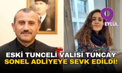 Gülistan Doku davasında yeni gelişme: Eski vali Tuncay Sonel adliyeye sevk edildi
