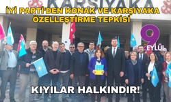 İYİ Parti'den Konak ve Karşıyaka İskele özelleştirme tepkisi!