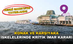 Resmi Gazete’de yayımlandı: Konak ve Karşıyaka iskelelerinde yeni imar düzeni