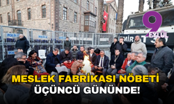 Meslek Fabrikası nöbeti üçüncü gününde: Nöbet sürüyor, akşam saatlerinde kitlesel eylem çağrısı