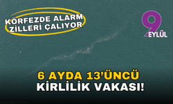 İzmir Körfezi alarm veriyor: 6 ayda 13’üncü kirlilik vakası tespit edildi