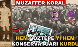 Hem Göztepe'yi, hem konservatuarı kurdu