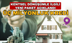 Yeni paket açıklandı: Kentsel dönüşüme üç milyonluk kredi