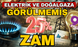 Elektrik ve doğalgaza yüzde 25 zam
