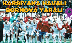 Karşıyaka havalı, Bornova yaralı