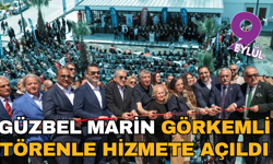 Güzbel Marin görkemli törenle hizmete açıldı