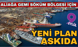 Aliağa gemi söküm bölgesi için yeni plan askıda