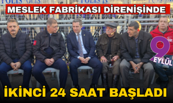 Meslek Fabrikası direnişinde ikinci 24 saat başladı