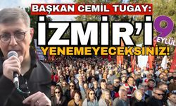 Başkan Tugay: İzmir’i yenemeyeceksiniz