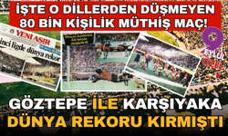 İşte o dillerden düşmeyen 80 bin kişilik maç! Göztepe-Karşıyaka derbisinde dünya rekoru kırılmıştı