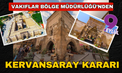 Vakıflar Müdürlüğü'nden Kervansaray kararı
