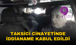 İzmir'deki taksici cinayetinde iddianame kabul edildi