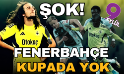 Fenerbahçe'den Türkiye Kupası'na veda