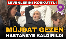Müjdat Gezen hastaneye kaldırıldı! Müjdat Gezen sağlık durumu nasıl?