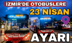 İzmir’de toplu ulaşıma 23 Nisan düzenlemesi: Tüm seferlerin hareket saatleri güncellendi