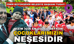 Tugay: Bizim için en güzel bayram çocuklarımızın neşesidir