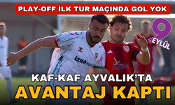 Play-Off turu ilk maçında gol yok: Karşıyaka Ayvalıkgücü Belediyespor'la berabere kaldı