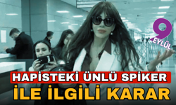 Hapisteki ünlü spiker hakkında kararı