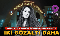 Gülistan Doku soruşturmasında 2 gözaltı kararı daha