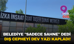 Suat Taşer'de Tabela Çelişkisi: Belediye "Sadece Sahne" Dedi, Dış Cepheyi Dev Yazı Kapladı!