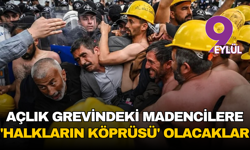 Açlık Grevindeki Madencilere 'Halkların Köprüsü' Olacaklar