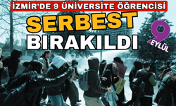 İzmir’de 9 üniversite öğrencisi serbest bırakıldı