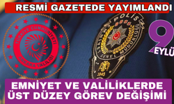Resmi Gazete’de yayımlandı: Emniyet ve valiliklerde üst düzey görev değişimi