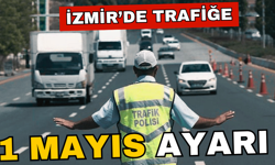 İzmir’de trafiğe 1 Mayıs ayarı