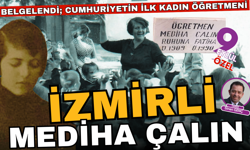 Belgelendi; Türkiye Cumhuriyeti'nin ilk kadın öğretmeni İzmirli Mediha Çalın