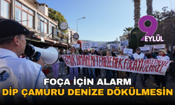 Foça için alarm: Dip çamuru denize dökülmesin